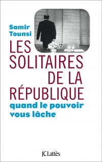 Livre Les solitaires de la République. Quand le pouvoir vous lâche