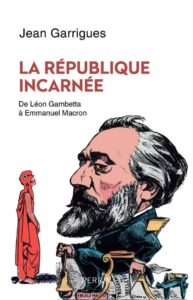 livre La République incarnée de Léon Gambetta à Emmanuel Macron