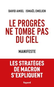 livre Le progrès ne tombe pas du ciel Manifeste, Les sratèges de Macron s'expliquent